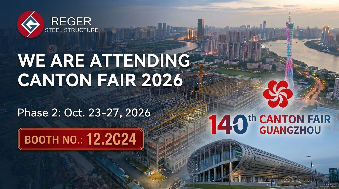 Reger Steel Structure asistirá a la 140.a Feria de Cantón (Fase 2: del 23 al 27 de octubre de 2026)